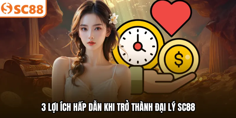 3 lợi ích hấp dẫn khi trở thành đại lý SC88