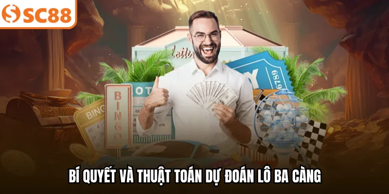 Bí quyết và thuật toán dự đoán lô ba càng