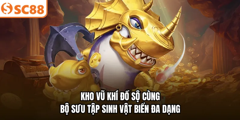 Kho vũ khí đồ sộ cùng bộ sưu tập sinh vật biển đa dạng