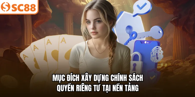 Mục đích xây dựng chính sách quyền riêng tư tại nền tảng