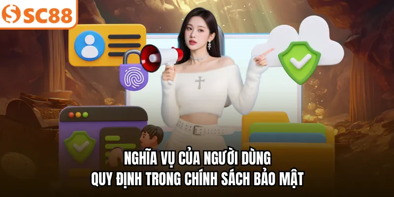 Nghĩa vụ của người dùng quy định trong chính sách bảo mật