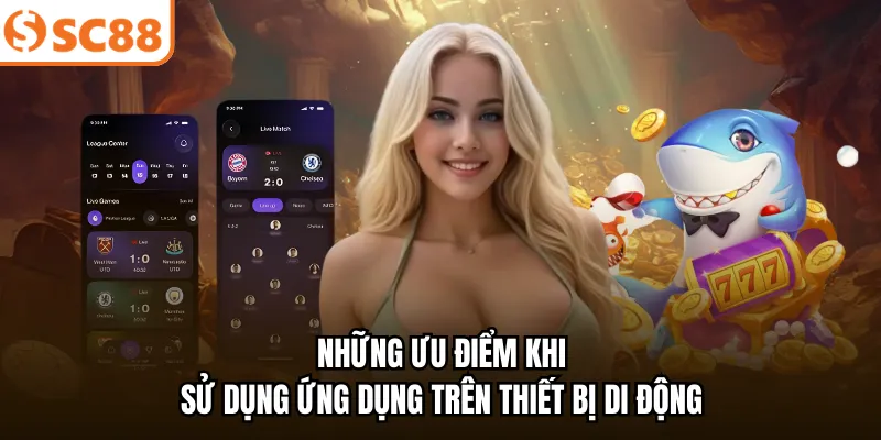 Những ưu điểm khi sử dụng ứng dụng trên thiết bị di động